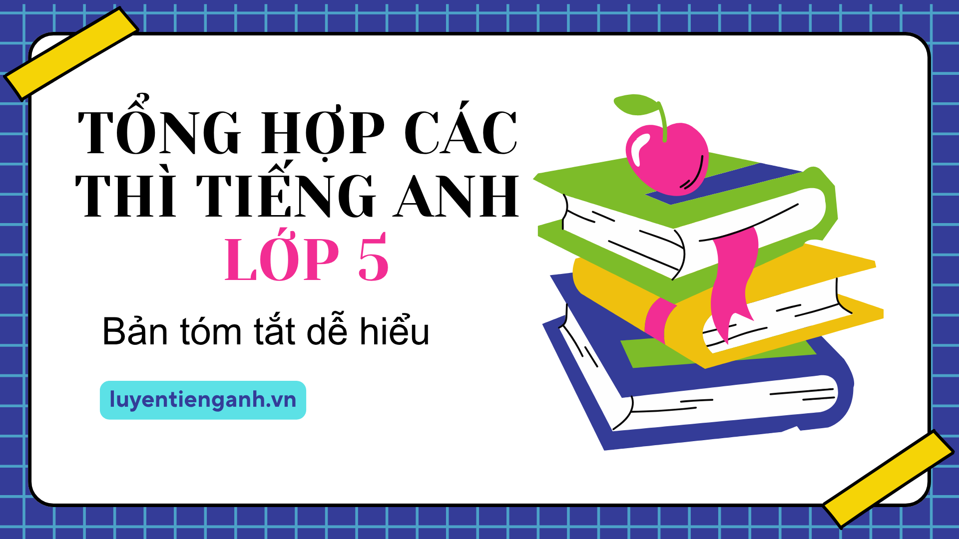 Các Thì Trong Tiếng Anh Lớp 5 (Bản Tóm Tắt Dễ Hiểu)